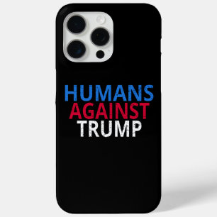 Anti-Trump - Humans Against Trump iPhone 15 Pro Max Case