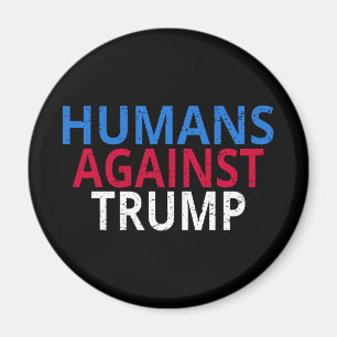 Anti-Trump - Humans Against Trump Magnet