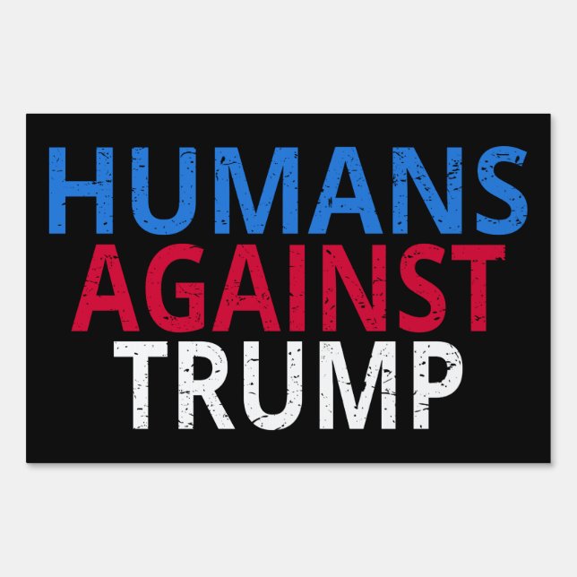 Anti-Trump - Humans Against Trump Sign (Front)