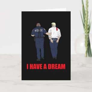 Anti Trump I Have A Dream Police Arrest Trump Poli Card