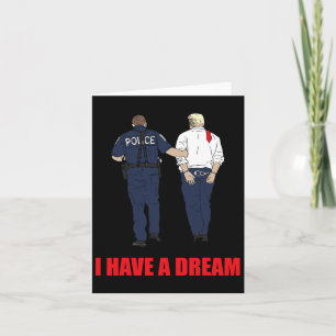 Anti Trump I Have A Dream Police Arrest Trump Poli Card