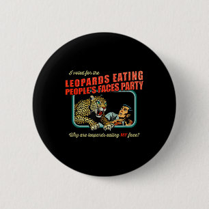 Anti-trump I Voted For Leopards Eating Peoples Button