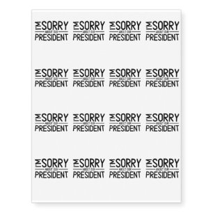 Anti-Trump I'm Sorry About Our President Temporary Tattoos