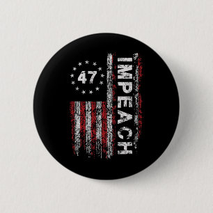 Anti Trump Impeach 47 Trump 47th President Us Flag Button