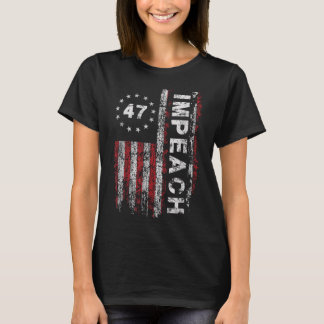 Anti Trump Impeach 47 Trump 47th President Us Flag T-Shirt