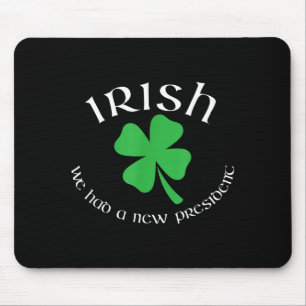 Anti Trump Irish New President Funny St. Patrick's Mouse Pad