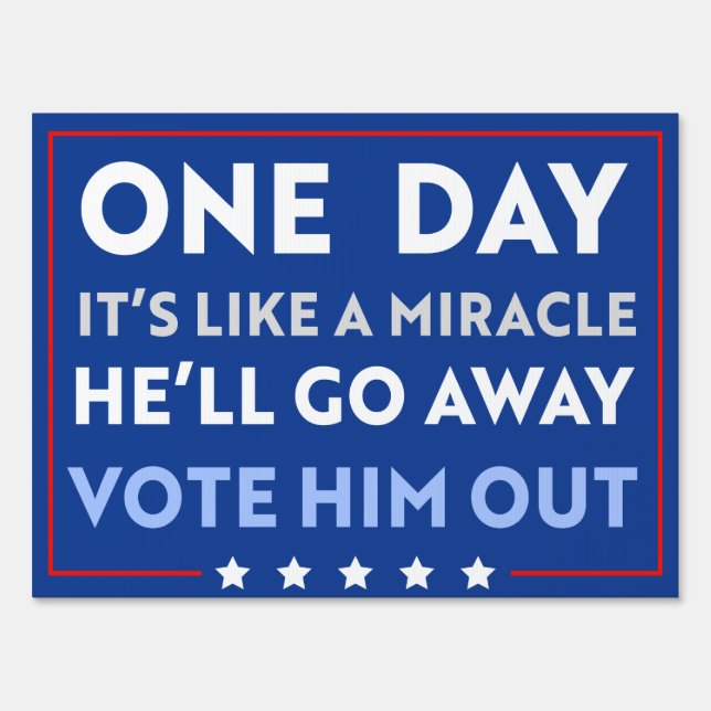 Anti-Trump It's a Miracle, He'll Go Away Sign (Front)