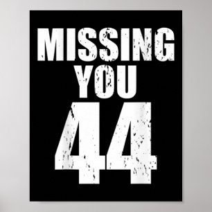 Anti Trump Missing You 44 Pro Obama Design  Poster
