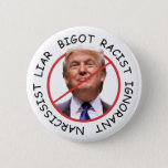 Anti Trump Narcissist Liar Ignorant Button at Zazzle