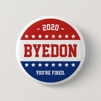 Anti-Trump Never Trump BYEDON 2020 Election Button