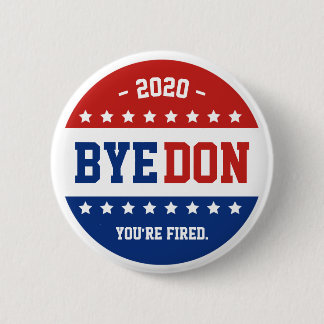 Anti-Trump Never Trump BYEDON 2020 Election Button