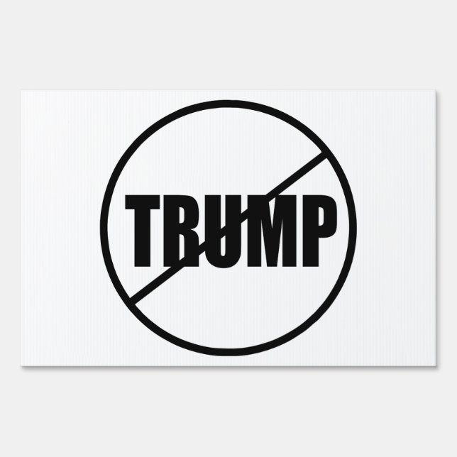 Anti Trump No Trump Custom Donald Trump Yard Sign (Front)