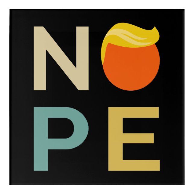Anti-Trump - Nope Edition III Acrylic Print (Front)