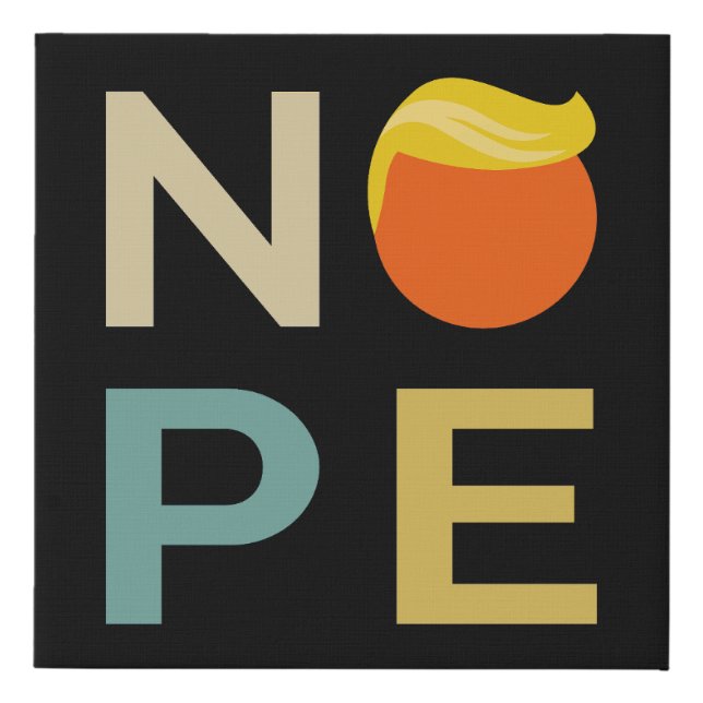 Anti-Trump - Nope Edition III Faux Canvas Print (Front)