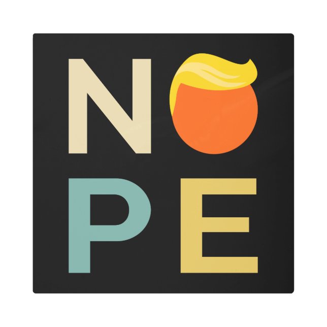 Anti-Trump - Nope Edition III Metal Print (Front)