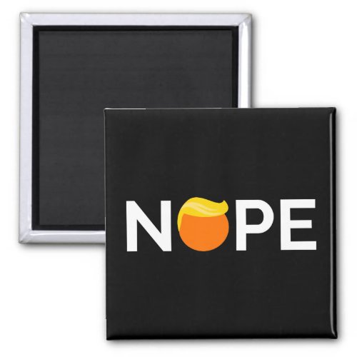 Anti_Trump _ Nope Edition Magnet