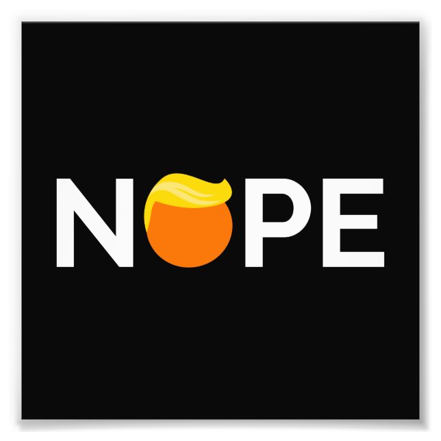 Anti-Trump - Nope Edition Photo Print (Front)