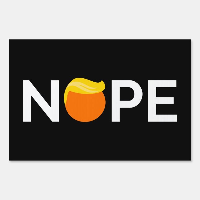 Anti-Trump - Nope Edition Sign (Front)
