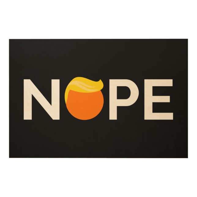 Anti-Trump - Nope Edition Wood Wall Art (Front)