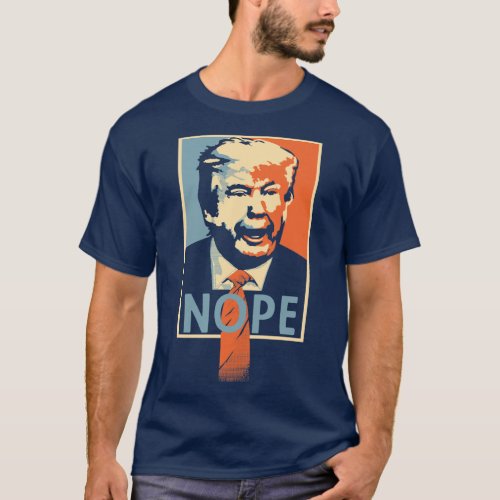 Anti Trump NOPE Funny Political Parody T_shirt