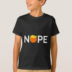 Anti-trump - Nope, Gift For People Against Trump  T-Shirt
