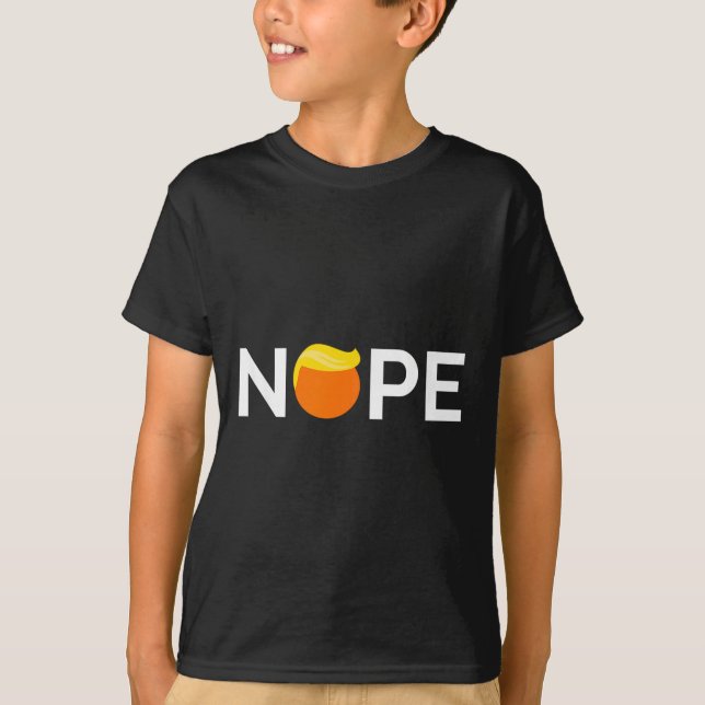 Anti-trump - Nope, Gift For People Against Trump  T-Shirt (Front)