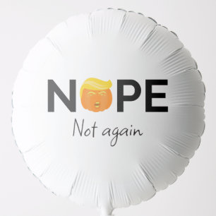 Anti-Trump - Nope, Not Again Halloween Edition I Balloon