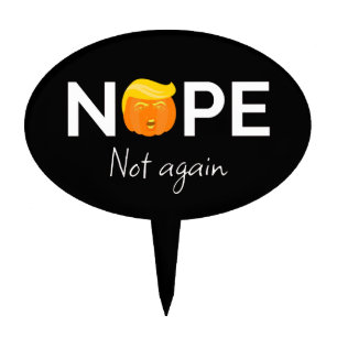 Anti-Trump - Nope, Not Again Halloween Edition I Cake Topper