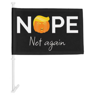 Anti-Trump - Nope, Not Again Halloween Edition I Car Flag