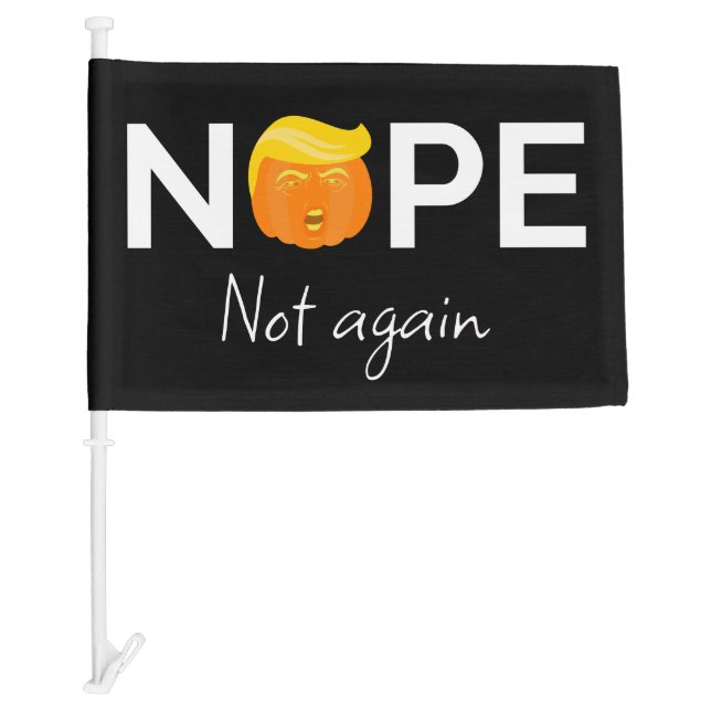 Anti-Trump - Nope, Not Again Halloween Edition I Car Flag (Front)