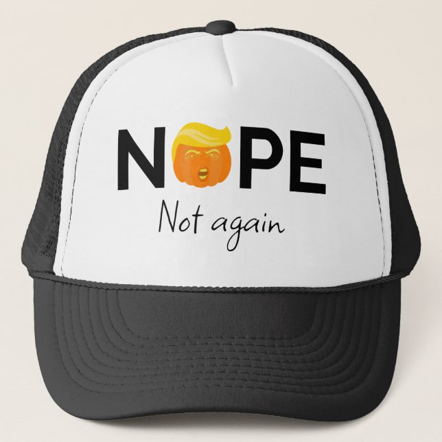 Anti-Trump - Nope, Not Again Halloween Edition I Trucker Hat (Front)