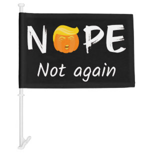 Anti-Trump - Nope, Not Again Halloween Edition II Car Flag