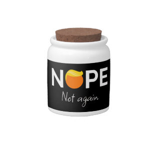 Anti-Trump - Nope, Not Again I Candy Jar