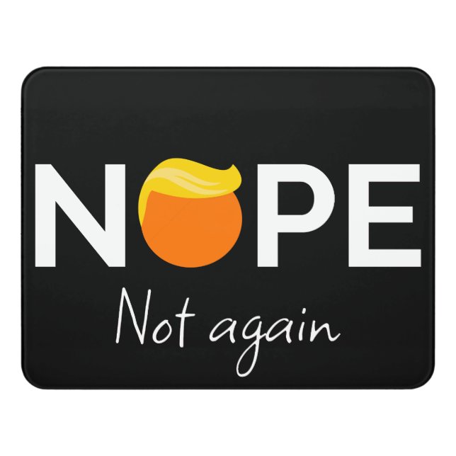 Anti-Trump - Nope, Not Again I Door Sign (Contemporary Front)