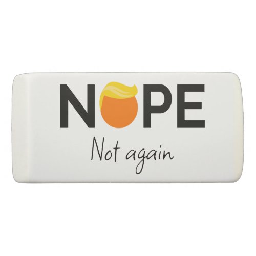Anti_Trump _ Nope Not Again I Eraser