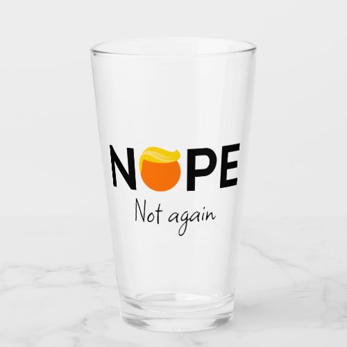Anti_Trump _ Nope Not Again I Glass