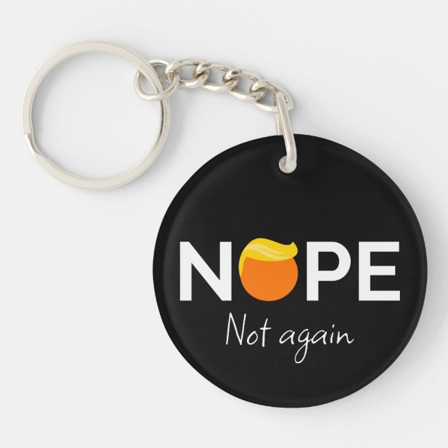 Anti-Trump - Nope, Not Again I Keychain (Front)