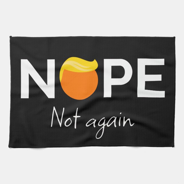 Anti-Trump - Nope, Not Again I Kitchen Towel (Horizontal)