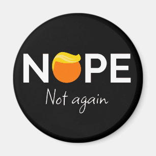 Anti-Trump - Nope, Not Again I Magnet