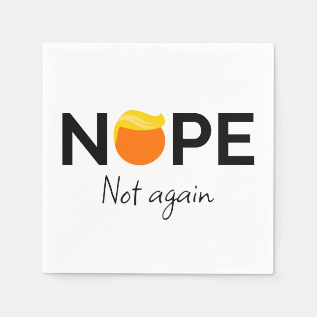 Anti-Trump - Nope, Not Again I Napkins (Front)