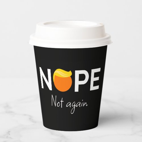 Anti_Trump _ Nope Not Again I Paper Cups