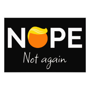 Anti-Trump - Nope, Not Again I Photo Print