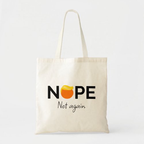 Anti_Trump _ Nope Not Again I Tote Bag