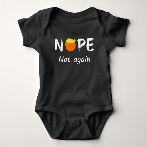 Anti_Trump _ Nope Not Again II Baby Bodysuit
