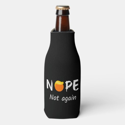 Anti_Trump _ Nope Not Again II Bottle Cooler