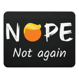 Anti-Trump - Nope, Not Again II Door Sign
