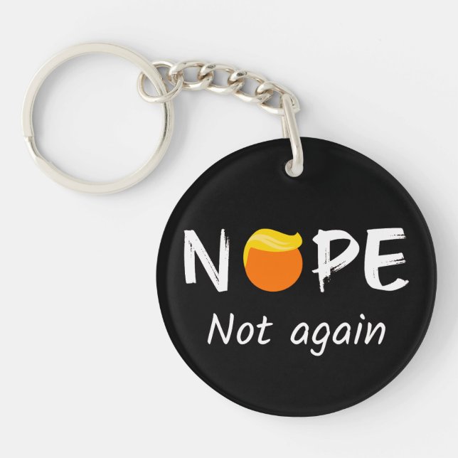 Anti-Trump - Nope, Not Again II Keychain (Front)