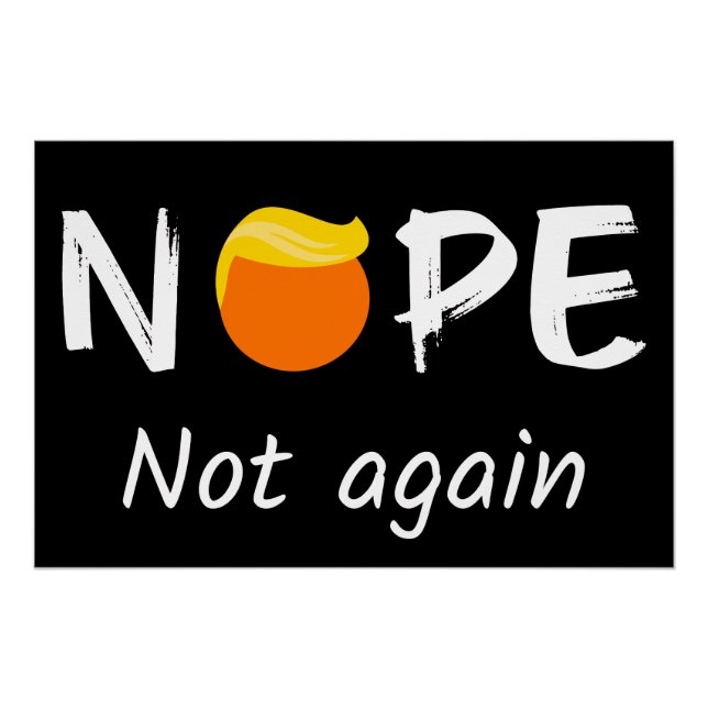 Anti-Trump - Nope, Not Again II Poster (Front)