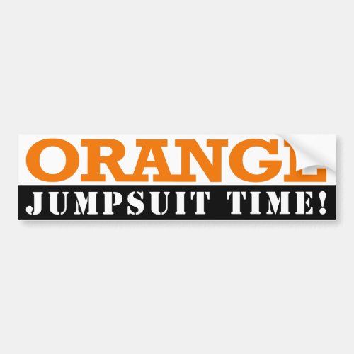 Anti_Trump Orange Jumpsuit Time Bumper Sticker
