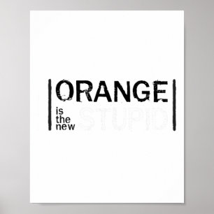 Anti-trump Orange New Stupid Funny  Poster